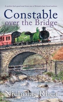 CONSTABLE OVER THE BRIDGE a perfect feel-good read from one of Britain's best-loved authors