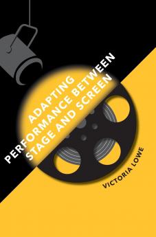 Adapting Performance Between Stage and Screen