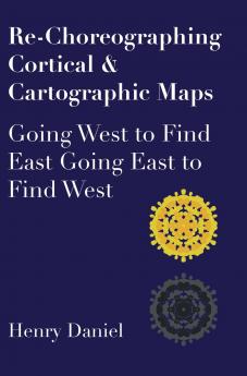 Re-Choreographing Cortical & Cartographic Maps