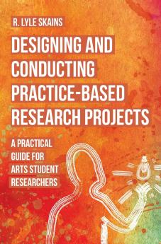 Designing and Conducting Practice-Based Research Projects