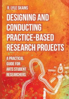 Designing and Conducting Practice-Based Research Projects