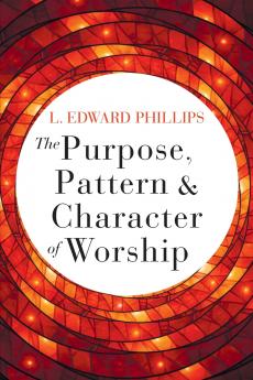 Purpose Pattern and Character of Worship