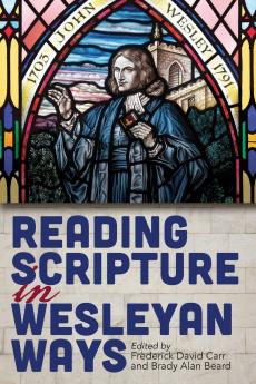 Reading Scripture in Wesleyan Ways (Reading Scripture in Wesleyan Ways)