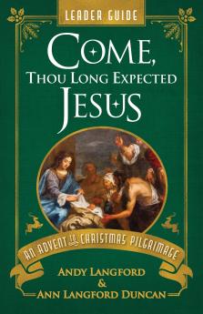 Come Thou Long Expected Jesus Leader Guide