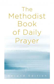 Methodist Book of Daily Prayer Second Edition (The Methodist Book of Daily Prayer Second)