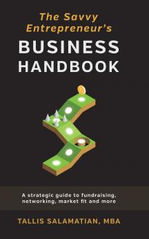 The Savvy Entrepreneur's Business Handbook