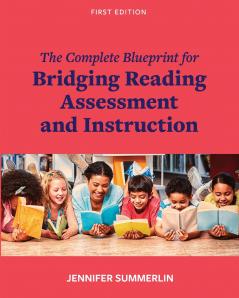 The Complete Blueprint for Bridging Reading Assessment and Instruction