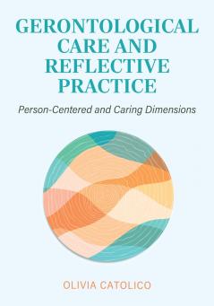 Gerontological Care and Reflective Practice
