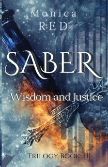 Saber Wisdome and Justice Trilogy Book 3