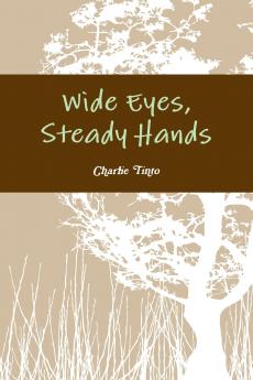 Wide Eyes Steady Hands