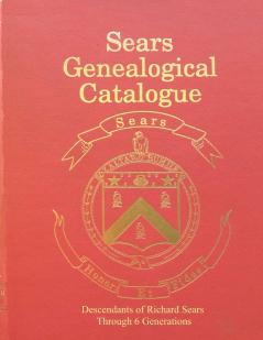 Sears Genealogical Catalogue - Descendants of Richard Sears Through 6 Generations