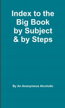 Index to the Big Book by Subject and by Steps