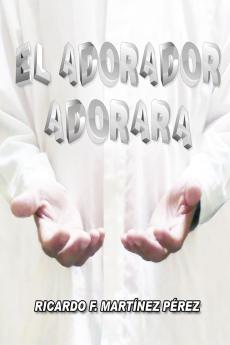 El Adorador Adorará (Spanish Edition)