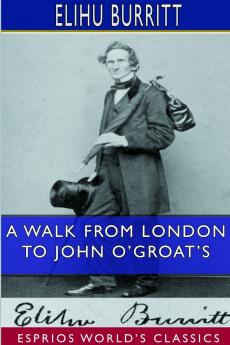 A Walk From London to John O'Groat's (Esprios Classics)