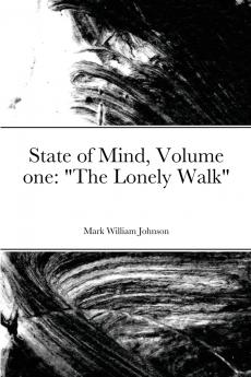 State of Mind Volume one The Lonely Walk