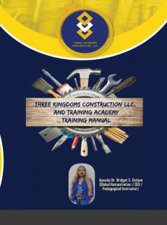 Three Kingdoms Construction Company LLC and Training Academy - Training Manual