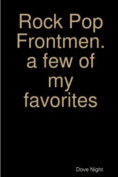 Rock Pop Frontmen. a few of my favorites