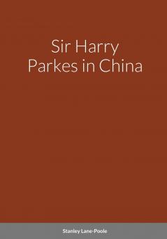 Sir Harry Parkes in China