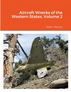Aircraft Wrecks of the Western States Volume 2