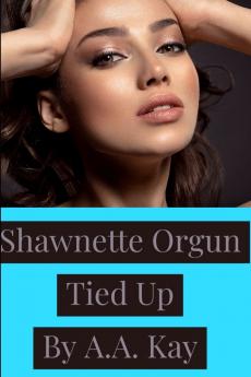 Shawnette Orgun Tied Up