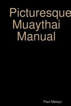 Picturesque Muaythai Manual