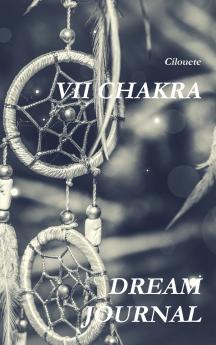 VII CHAKRA DREAM JOURNAL