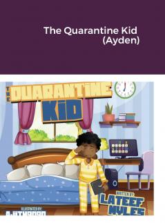 The Quarantine Kid  (Ayden)