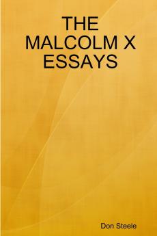 THE MALCOLM X ESSAYS
