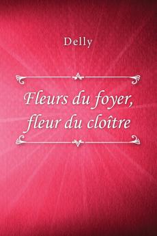 Fleurs du foyer fleur du clo��tre