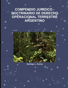COMPENDIO JURIDICO -DOCTRINARIO DE DERECHO OPERACIONAL TERRESTRE ARGENTINO