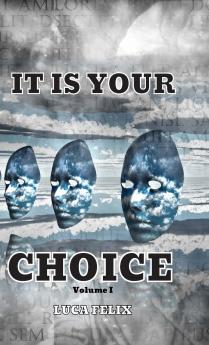 IT IS YOUR CHOICE