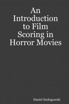 An Introduction to Film Scoring in Horror Movies