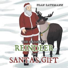 The Ordinary Reindeer and Santa's Gift
