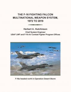 The F-16 Fighting Falcon                          Multinational Weapon System                        1972 to 2019