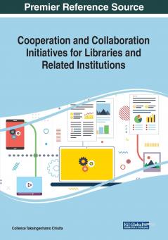 Cooperation and Collaboration Initiatives for Libraries and Related Institutions