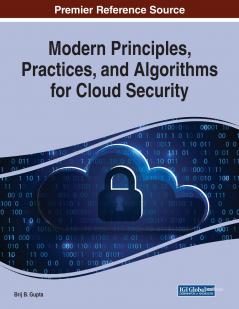Modern Principles Practices and Algorithms for Cloud Security