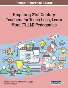 Preparing 21st Century Teachers for Teach Less Learn More (TLLM) Pedagogies