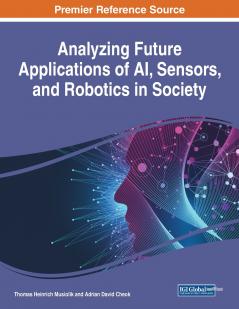 Analyzing Future Applications of AI Sensors and Robotics in Society