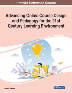 Advancing Online Course Design and Pedagogy for the 21st Century Learning Environment