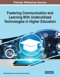 Fostering Communication and Learning With Underutilized Technologies in Higher Education 1 volume