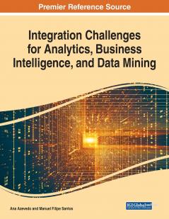 Integration Challenges for Analytics Business Intelligence and Data Mining 1 volume