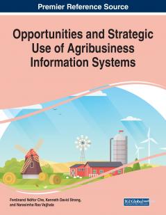 Opportunities and Strategic Use of Agribusiness Information Systems 1 volume