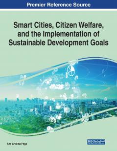 Smart Cities Citizen Welfare and the Implementation of Sustainable Development Goals