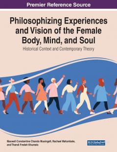 Philosophising Experiences and Vision of the Female Body Mind and Soul