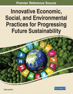 Innovative Economic Social and Environmental Practices for Progressing Future Sustainability