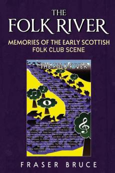 The Folk River - Memories from the Early Scottish Folk Club Scene