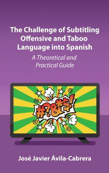 The Challenge of Subtitling Offensive and Taboo Language into Spanish