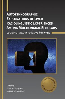 Autoethnographic Explorations of Lived Raciolinguistic Experiences Among Multilingual Scholars