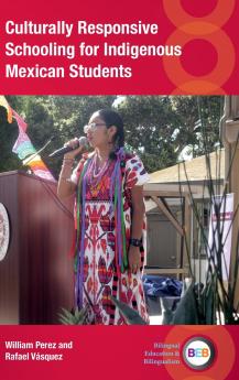Culturally Responsive Schooling for Indigenous Mexican Students