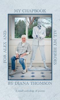 My Chapbook for Alex and All My Heroes